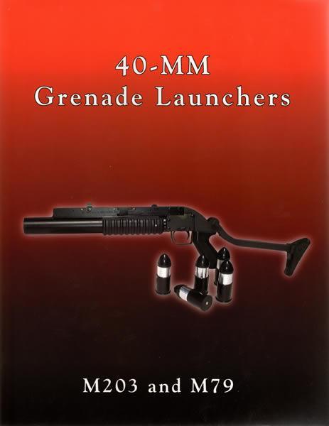 40 MM Grenade Launcher (2000, 8.5" x 11", 104 pages, photos, softcover)