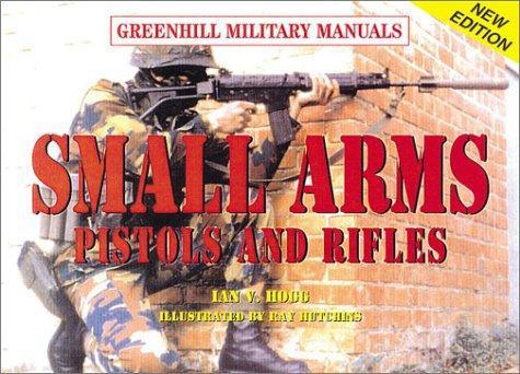 Small Arms Pistol and Rifles-Ian Hogg