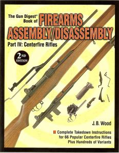 The Gun Digest Book of Firearms Assembly/Disassembly Part IV: Centerfire Rifles