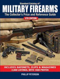 Standard Catalog of Military FirearmsThe Collector's Priceand Reference Quide, NEW 5th Edition