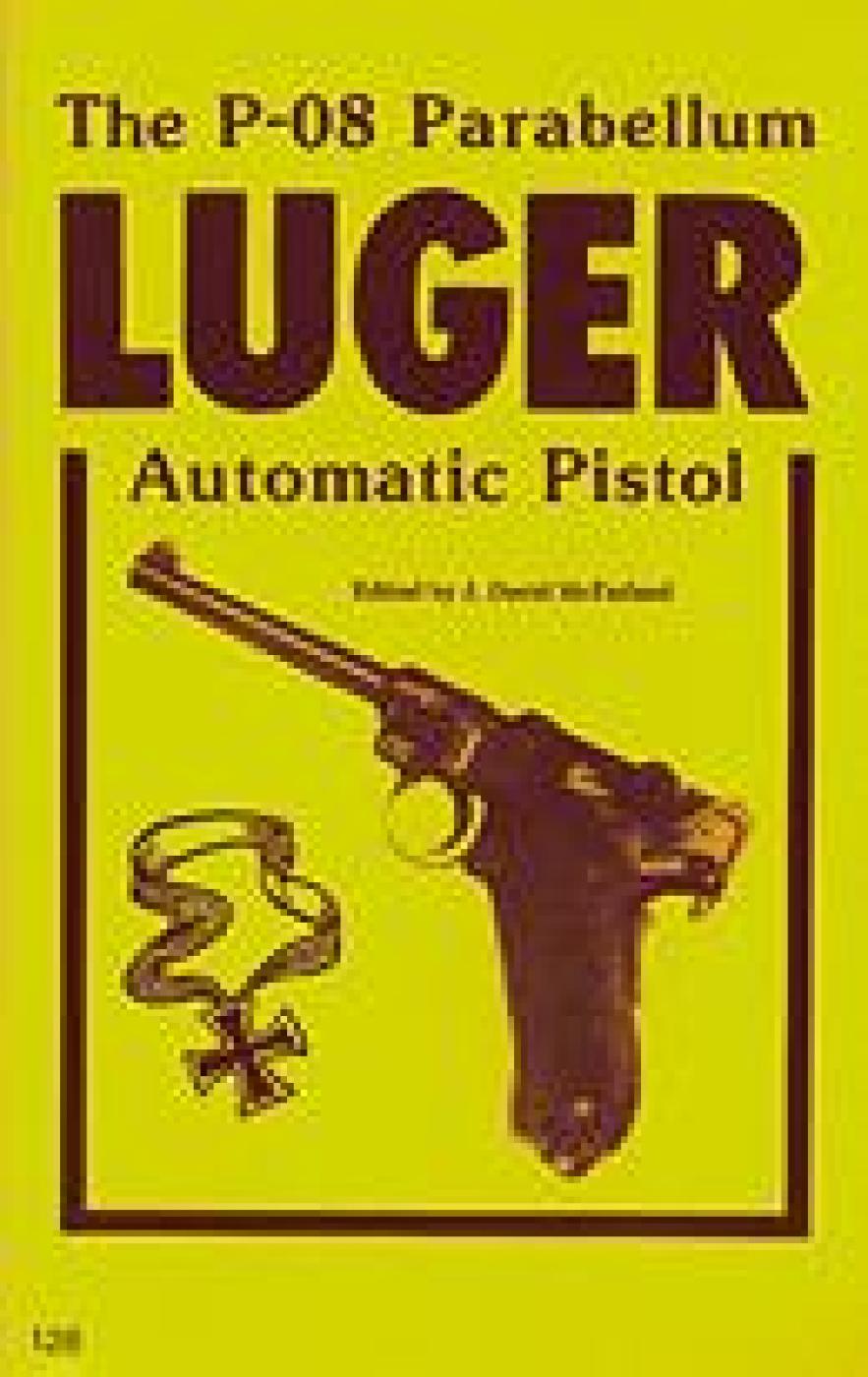 The P-08 Parabellum Luger Automatic Pistol