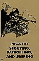 Infantry Scouting, Patrolling, and Sniping.