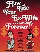 How to Lose Your Ex-Wife (Financially) Forever