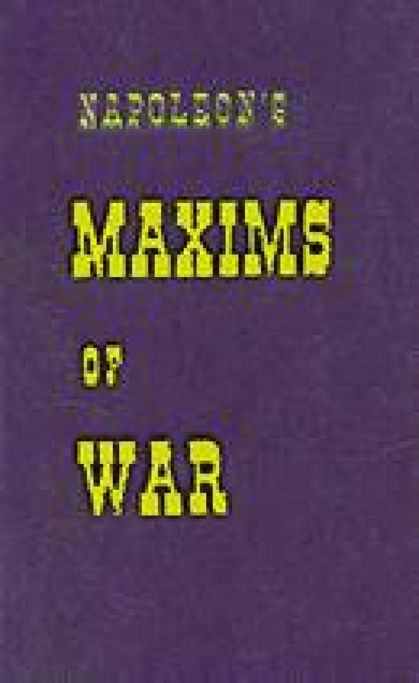 Napoleon's Maxims Of War