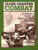 Close Quarter Combat A Soldiers Guide to Hand-to-Hand Fighting