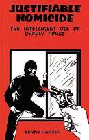 JUSTIFIABLE HOMICIDE The Intelligent Use of Deadly Force