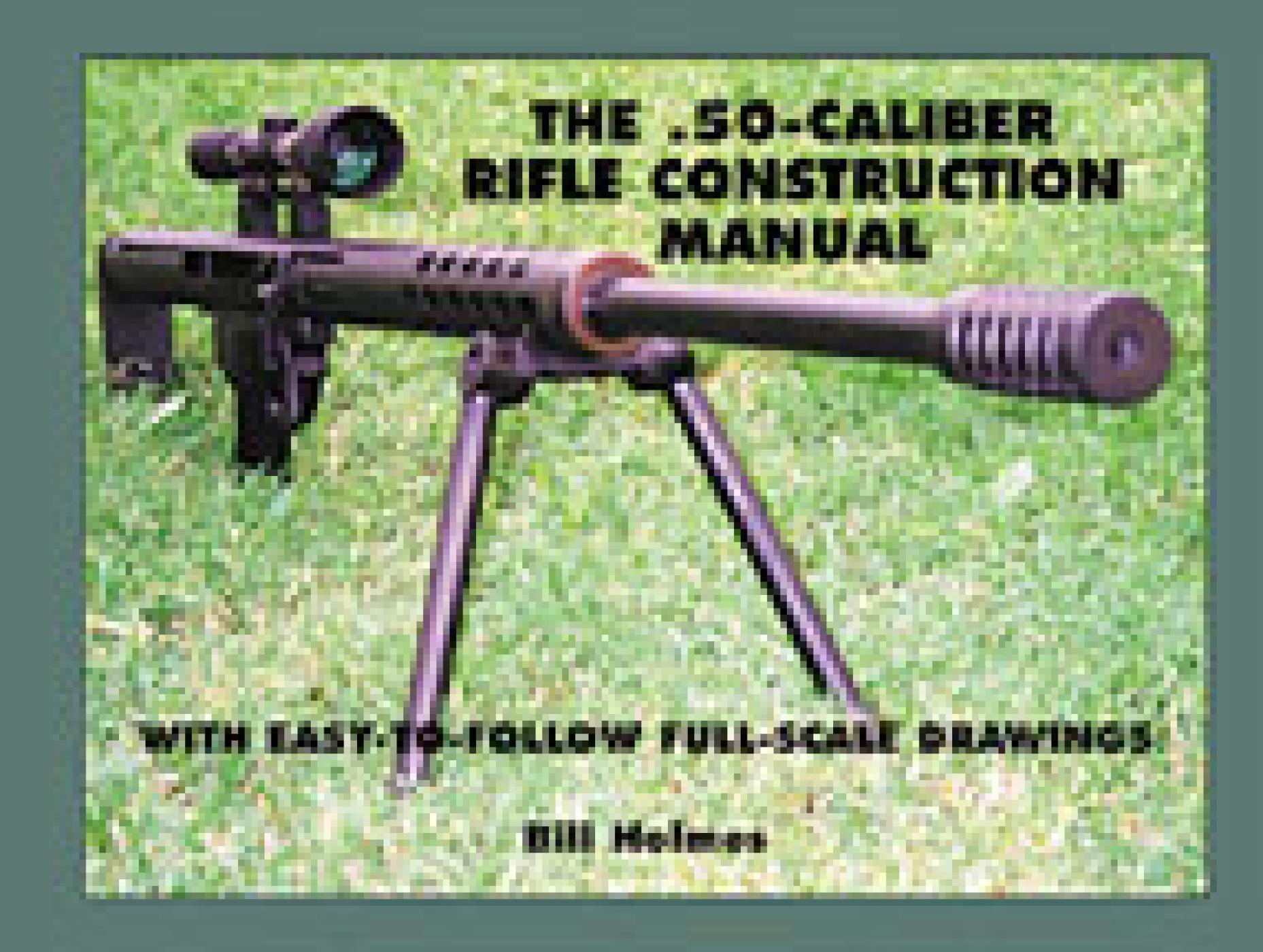 .50 Caliber Rifle Construction Manual