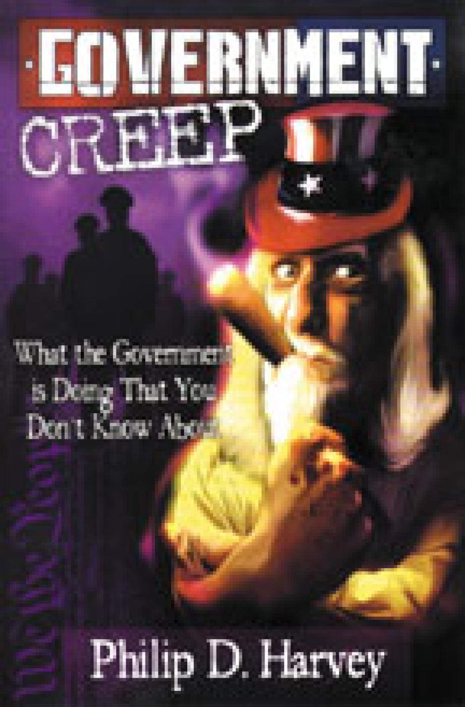 Government Creep, What the Government is Doing That You Don't Know About