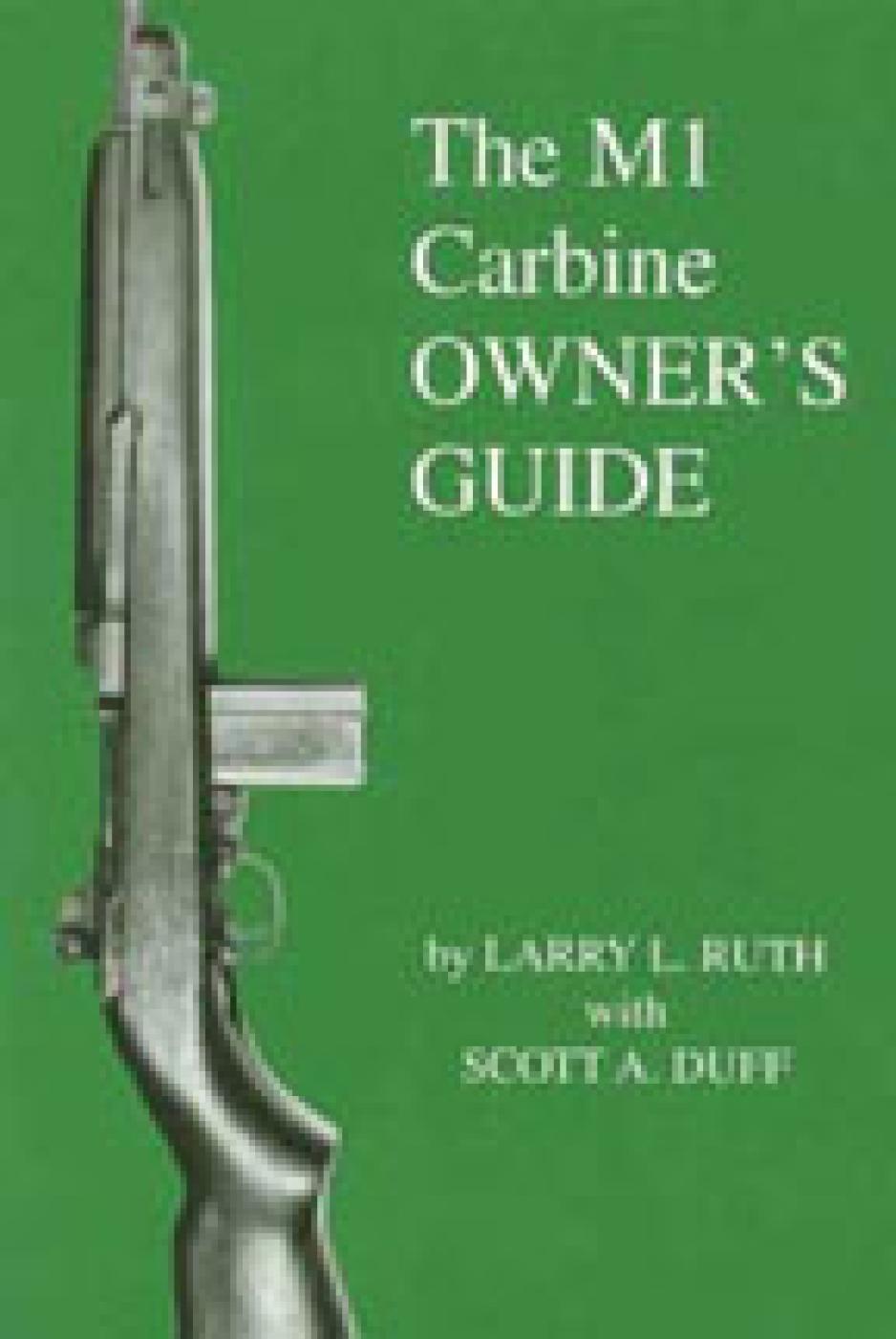 The M1 Carbine Owner's GuideBy Scott Duff