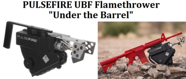Pulsefire UBF Flamethrower (under the barrel flamethrower)